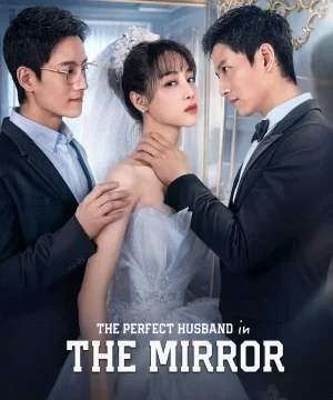 The Perfect Husband in the Mirror / الزوج المثالي في المرآة تقرير + حلقات مترجمة