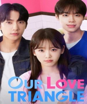 Our Love Triangle ح2 مسلسل مثلث حبنا الحلقة 2 مترجمة