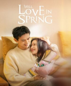 مسلسل Will Love in Spring مترجم