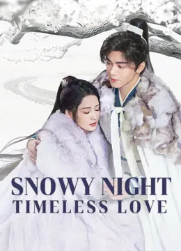 Snowy Night: Timeless Love ح19 مسلسل ليلة ثلجية: حب لا ينتهي الحلقة 19 مترجمة