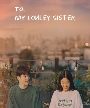 To My Lonely Sister الدراما الخاصة إلى أختي الوحيدة مترجمة