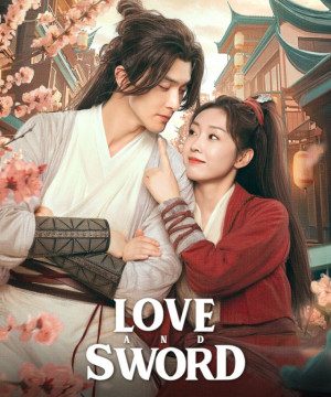 Love and Sword / مسلسل الحب والسيف تقرير + حلقات مترجمة