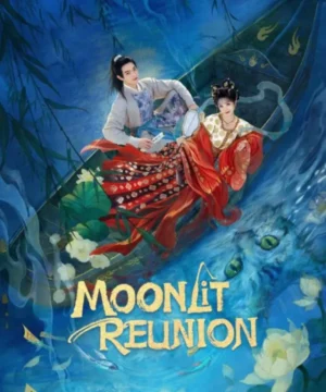 Moonlit Reunion / مسلسل لقاء تحت ضوء القمر تقرير + حلقات مترجمة
