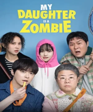 My Daughter Is a Zombie فيلم الإثارة الكوميدي الكوري ابنتي زومبي مترجم